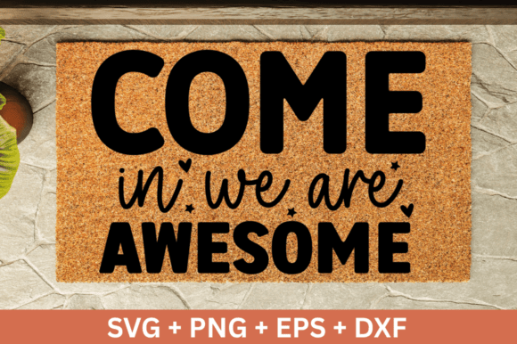 Come in We Are Awesome SVG Design: Elevating Modern DIY and Small Business Branding